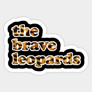 The Brave Leopards Sticker